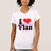 I Love Flan T Shirt