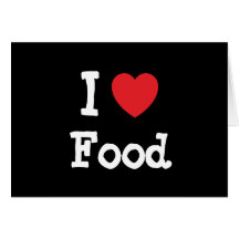I love Food heart custom personalised Cards