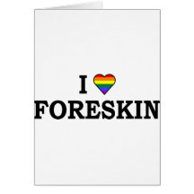 I Love Foreskin Cards