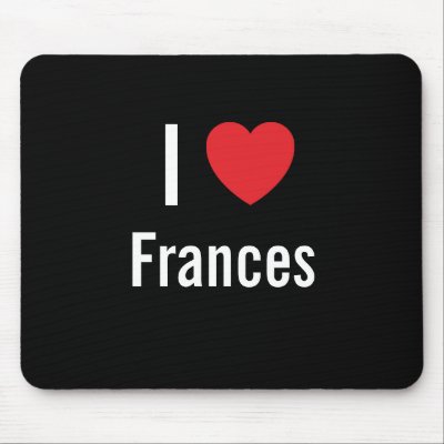 I love Frances Mouse Mat by funnycustomtshirts