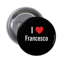 I love Francesco Buttons
