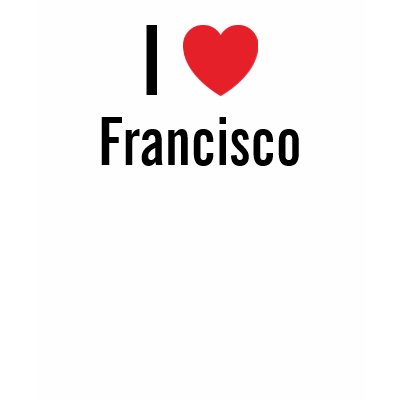 I love Francisco Tshirt by funnycustomtshirts