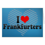 I Love Frankfurters Greeting Card