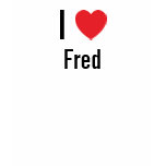 I love Fred t-shirts