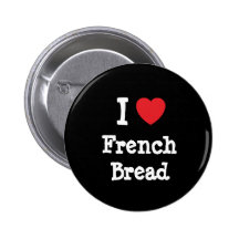 I love French Bread heart T-Shirt Button