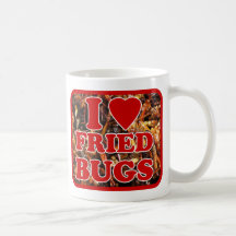 I Love Fried Bugs / Edible Insects Coffee Mug