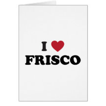 I Love Frisco Texas Greeting Card