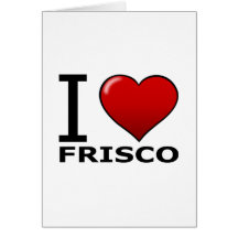I LOVE FRISCO,TX - TEXAS CARD