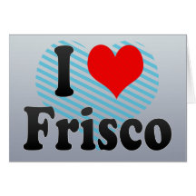 I Love Frisco, United States Greeting Card