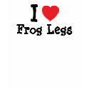 I love Frog Legs heart T-Shirt
