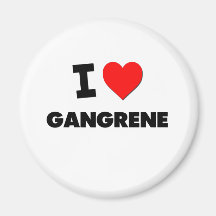 I Love Gangrene Magnets