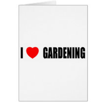 I Love Gardening Card