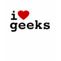 I Love Geeks t-shirts