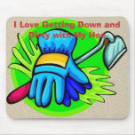 I Love Getting Down and Dirty with My Hoe Mousepad