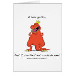 I love girls...But I couldn't eat a whole one Card