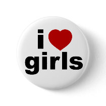 I Love Girls Button