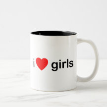 I Love Girls Mug