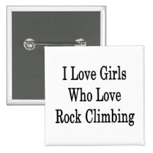I Love Girls Who Love Rock Climbing Pinback Button
