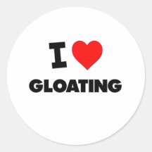 I Love Gloating Round Sticker