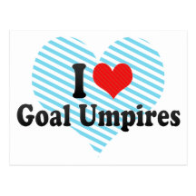 I Love Goal Umpires Post Card