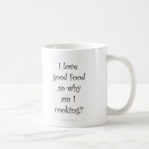 I Love Good Food, So Why Am I Cooking - Mug