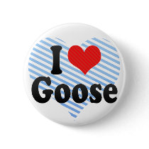 I Love Goose Pinback Button