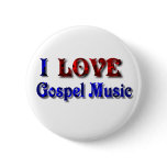I love Gospel Music -BUTTON