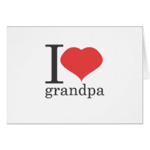 i love grandpa greeting card