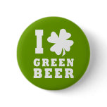 I Love Green Beer buttons