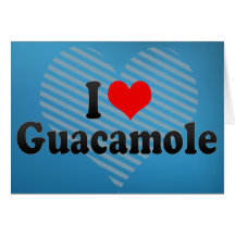 I Love Guacamole Greeting Card