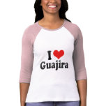 I Love Guajira t-shirts
