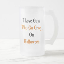 I Love Guys Who Go Crazy On Halloween Coffee Mug
