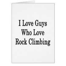 I Love Guys Who Love Rock Climbing Cards