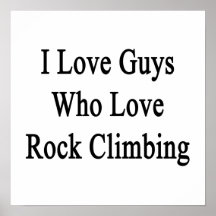 I Love Guys Who Love Rock Climbing Posters