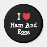 I love Ham And Eggs heart T-Shirt Refrigerator Magnets