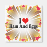 I Love Ham And Eggs Refrigerator Magnet
