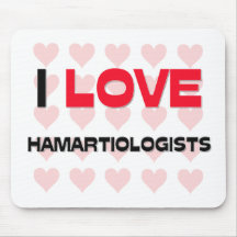 I LOVE HAMARTIOLOGISTS MOUSEPAD