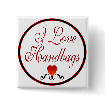 I Love Handbags Pinback Buttons