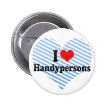 I Love Handypersons Buttons