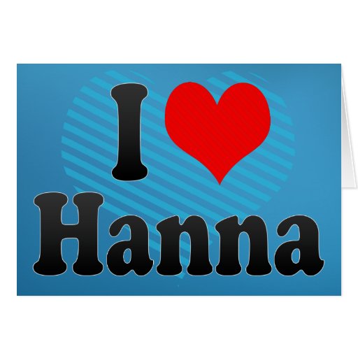 I love Hanna Cards