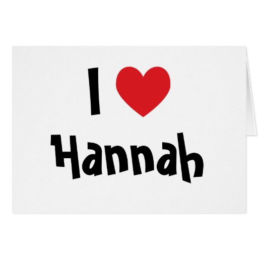 I Love Hannah Card Zazzle