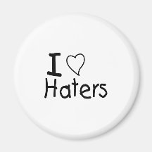 I Love Haters Magnets