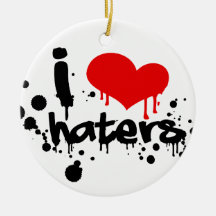 I Love Haters Ornaments