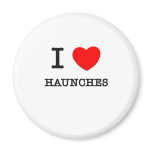 I Love Haunches magnets