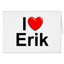 I Love (Heart) Erik Cards