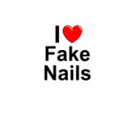 I Love (Heart) Fake Nails t-shirts