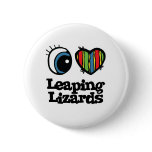 I Love (Heart) Leaping Lizards buttons