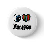 I Love (Heart) Mantises buttons