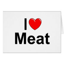 I Love (Heart) Meat Greeting Cards
