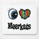 I Love (Heart) Meerkats mousepads
